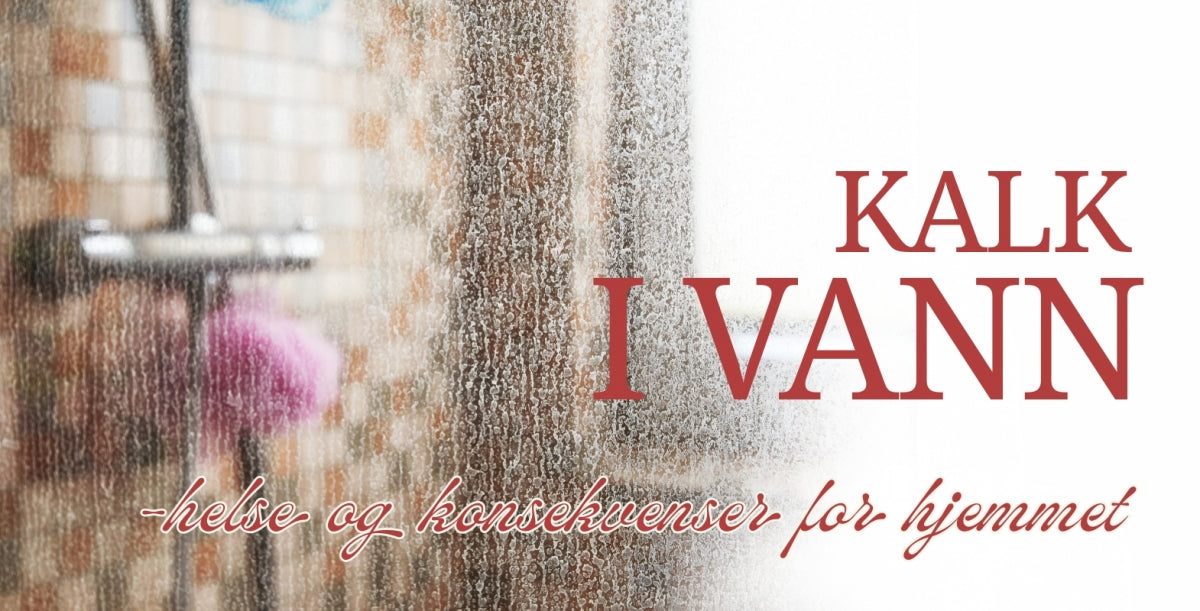 Kalk i vann – helse og konsekvenser for hjemmet